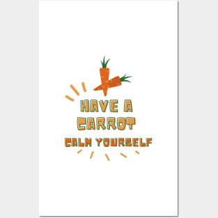 Have a Carrot Calm Yourself Great for Carrot Lovers Posters and Art